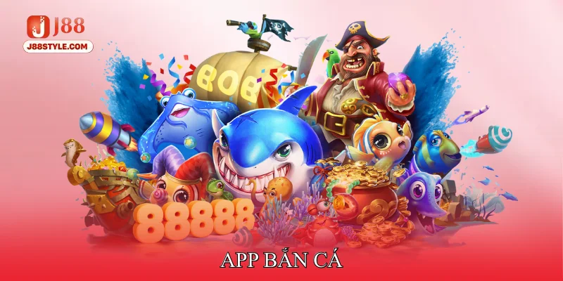 App Bắn Cá - Hỗ Trợ Trải Nghiệm Mượt Mà Trên Điện Thoại App bắn cá