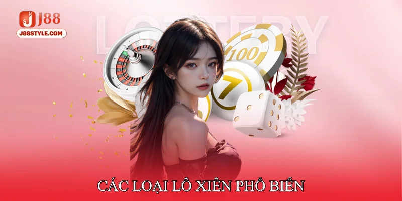 Lô Xiên Giúp Tăng Giá Trị Phần Thưởng Khi Trúng Lô Đề Các Loại Lô Xiên Phổ Biến