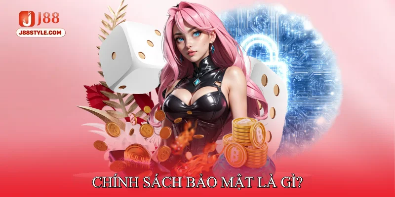 Chính Sách Bảo Mật Chính Sách Bảo Mật Là Gì?