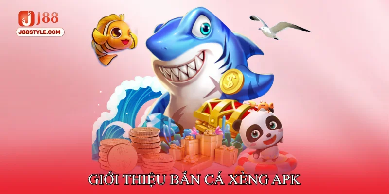 Bắn Cá Xèng APK - Cảm Giác Giải Trí Kịch Tính Trên Mobile Giới thiệu Bắn cá xèng APK
