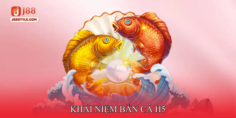 Bắn cá H5 - Tận Hưởng Đồ Họa Mượt Mà Và Thanh Thoát Khái niệm Bắn cá H5