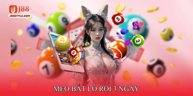 Mẹo Bắt Lô Rơi 3 Ngày - Phân Tích Kết Quả Sau Mỗi Chu Kỳ Mẹo bắt lô rơi 3 ngày